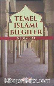 Temel İslami Bilgiler <br /> Akaid-Ahlak-İbadet-Siyer