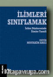 İlimleri Sınıflamak <br /> İslam Düşüncesinde İlim Tasnifleri