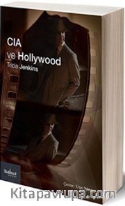 CIA ve Hollywood <br />  Teşkilat Sinema ve Televizyonu Nasıl Biçimlendiriyor?