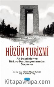 Hüzün Turizmi <br /> Alt Disiplinler ve Türkiye Destinasyonlarından Seçmeler