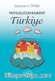 Mutsuzluğun Başkenti Türkiye