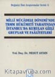 Milli Mücadele Dönemi TBMM Hükümeti Tarafından İstanbul'da Kurulan Gizli Cemiyetler