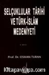 Selçuklular Tarihi ve Türk İslam Medeniyeti