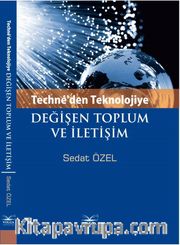 Techne'den Teknolojiye Değişen Toplum ve İletişim
