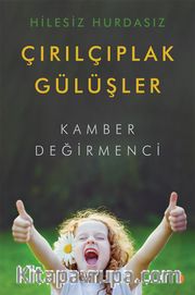 Hilesiz Hurdasız Çırılçıplak Gülüşler