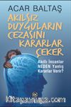 Akılsız Duyguların Cezasını Kararlar Çeker