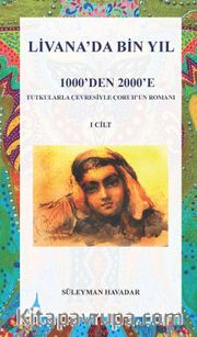 Livanada Bin Yıl 1000’den 2000’e (1.Cilt) <br /> Tutkularla Çevresiyle Çoruh’un Romanı