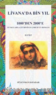 Livanada Bin Yıl 1000’den 2000’e (2.Cilt) <br /> Tutkularla Çevresiyle Çoruh’un Romanı