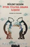 Oyun - Tiyatro - Drama İlişkisi & Kuram ve Uygulama