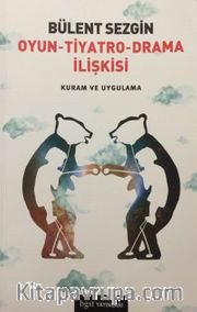 Oyun - Tiyatro - Drama İlişkisi <br /> Kuram ve Uygulama