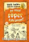 Bu Nasıl Süper Kahraman? / Sessiz Sakin'in Gürültülü Maceraları 6 (Ciltli)