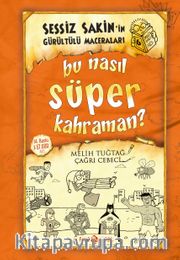 Bu Nasıl Süper Kahraman? / Sessiz Sakin'in Gürültülü Maceraları 6 (Ciltli)
