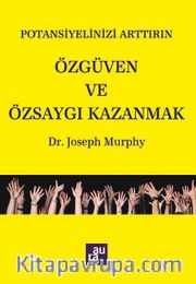 Özgüven ve Özsaygı Kazanmak / Potansiyelinizi Arttırın