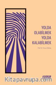 Yolda Olabilmek Yolda Kalabilmek