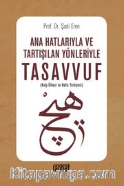 Ana Hatlarıyla ve Tartışılan Yönleriyle Tasavvuf