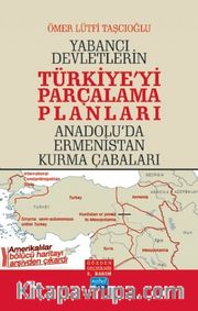 Yabancı Devletlerin Türkiye’yi Parçalama Planları