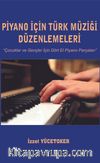 Piyano İçin Türk Müziği  Düzenlemeleri & Çocuklar ve Gençler İçin Dört El Piyano Parçaları