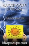 Hayatı Çöpe Sıyırma!