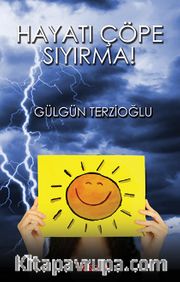 Hayatı Çöpe Sıyırma!