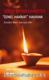 Soren Kierkegaard’da  Öznel Hakikat Kavramı