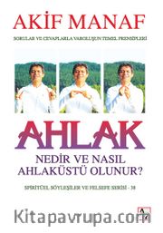 Ahlak Nedir ve Nasıl Ahlaküstü Olunur?