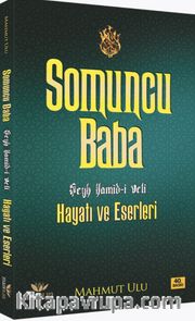 Somuncu Baba <br /> Şeyh Hamid-i Veli Hayatı ve Eserleri