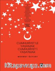 Cumhuriyet’le Yaşamak Cumhuriyet’i Yaşatmak