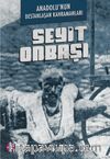 Anadolu’nun Destanlaşan Kahramanları & Seyit Onbaşı