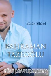 Bütün Şiirleri / Kahraman Tazeoğlu