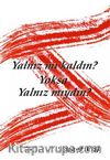 Yalnız mı Kaldın? Yoksa Yalnız mıydın?