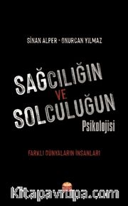 Sağcılığın ve Solculuğun Psikolojisi <br /> Farklı Dünyaların İnsanları