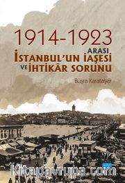 1914-1923 Arası İstanbul'un İaşesi ve İhtikar Sorunu
