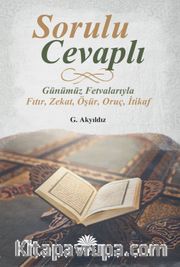 Sorulu Cevaplı Günümüz Fetvalarıyla Fıtır, Zekat, Öşür, Oruç, İtikaf