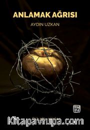 Anlamak Ağrısı