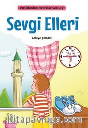 Sevgi Elleri / Varlıklardan Hatıralar Serisi 3