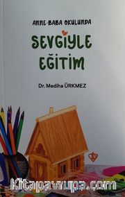Anne Baba Okulunda Sevgiyle Eğitim
