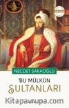Bu Mülkün Sultanları