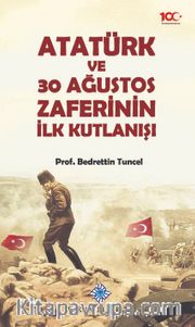 Atatürk ve 30 Ağustos Zaferinin İlk Kutlanışı