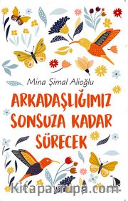 Arkadaşlığımız Sonsuza Kadar Sürecek