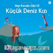Hep Kendin Gibi Ol Küçük Deniz Kızı 