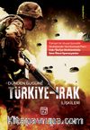 Dünden Bugüne Türkiye-Irak İlişkileri