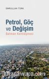 Petrol, Göç ve Değişim & Batman Kentleşmesi
