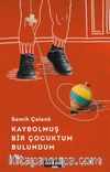 Kaybolmuş Bir Çocuktum Bulundum