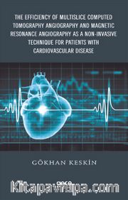 The Efficiency of Multislice Computed Tomography Angiography and Magnetic Resonance Angiography  as a Non-Invasive Technique for Patients with Cardiovascular Disease
