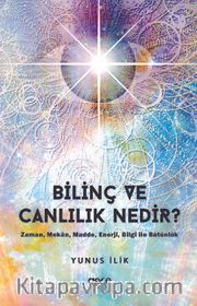 Bilinç ve Canlılık Nedir ?