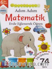 Adım Adım Matematik Evde Eğlenerek Öğren 74 Soru - 6 Yaş Üstü