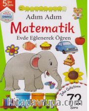Adım Adım Matematik Evde Eğlenerek Öğren 72 Soru - 5 Yaş Üstü