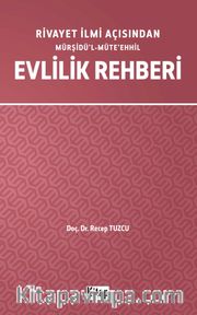 Rivayet İlimi Açısından Mürşidü’l-Müte’ehhil Evlilik Rehberi