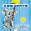 Bu Bana Söylenmedi Ki!