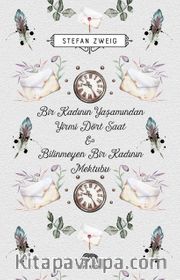 Bir Kadının Yaşamından Yirmi Dört Saat <br /> Bilinmeyen Bir Kadının Mektubu 